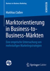 cover of the book Marktorientierung in Business-to-Business-Märkten: Eine empirische Untersuchung von mehrstufigen Marketingstrategien