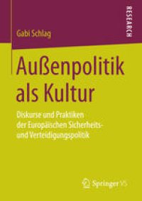 cover of the book Außenpolitik als Kultur: Diskurse und Praktiken der Europäischen Sicherheits- und Verteidigungspolitik