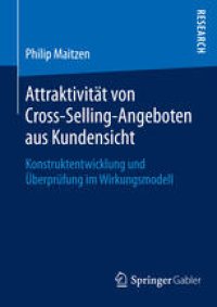 cover of the book Attraktivität von Cross-Selling-Angeboten aus Kundensicht: Konstruktentwicklung und Überprüfung im Wirkungsmodell