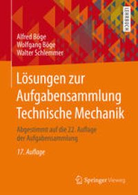 cover of the book Lösungen zur Aufgabensammlung Technische Mechanik: Abgestimmt auf die 22. Auflage der Aufgabensammlung