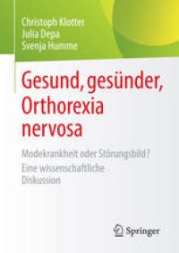 cover of the book Gesund, gesünder, Orthorexia nervosa: Modekrankheit oder Störungsbild? Eine wissenschaftliche Diskussion