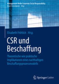 cover of the book CSR und Beschaffung: Theoretische wie praktische Implikationen eines nachhaltigen Beschaffungsprozessmodells