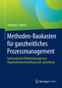 cover of the book Methoden-Baukasten für ganzheitliches Prozessmanagement: Systematische Problemlösungen zur Organisationsentwicklung und -gestaltung