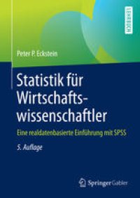 cover of the book Statistik für Wirtschaftswissenschaftler: Eine realdatenbasierte Einführung mit SPSS