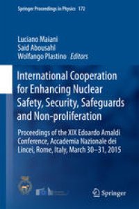 cover of the book International Cooperation for Enhancing Nuclear Safety, Security, Safeguards and Non-proliferation: Proceedings of the XIX Edoardo Amaldi Conference, Accademia Nazionale dei Lincei, Rome, Italy, March 30-31, 2015