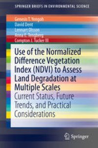 cover of the book Use of the Normalized Difference Vegetation Index (NDVI) to Assess Land Degradation at Multiple Scales: Current Status, Future Trends, and Practical Considerations