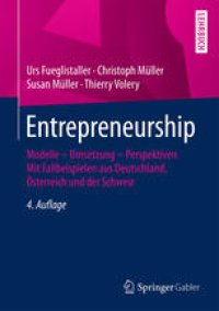 cover of the book Entrepreneurship: Modelle – Umsetzung – Perspektiven Mit Fallbeispielen aus Deutschland, Österreich und der Schweiz