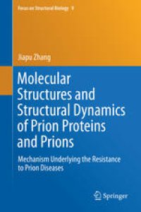 cover of the book Molecular Structures and Structural Dynamics of Prion Proteins and Prions: Mechanism Underlying the Resistance to Prion Diseases