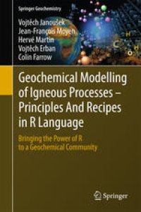 cover of the book Geochemical Modelling of Igneous Processes – Principles And Recipes in R Language: Bringing the Power of R to a Geochemical Community