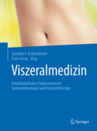 cover of the book Viszeralmedizin: Interdisziplinäres Facharztwissen Gastroenterologie und Viszeralchirurgie