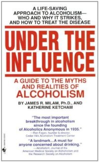 cover of the book Under the Influence: A Guide to the Myths and Realities of Alcoholism