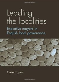 cover of the book Leading the Localities: Executive Mayors in English Local Governance