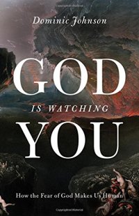 cover of the book God Is Watching You: How the Fear of God Makes Us Human