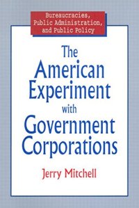 cover of the book The American Experiment with Government Corporations