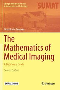 cover of the book The Mathematics of Medical Imaging: A Beginner's Guide