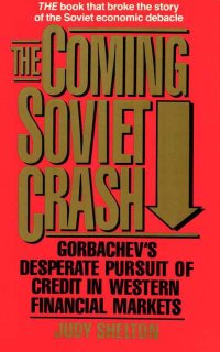 cover of the book The Coming Soviet Crash: Gorbachev's Desperate Pursuit of Credit in Western Financial Markets