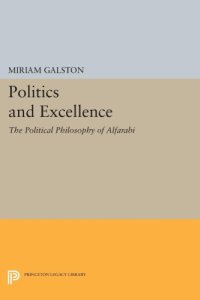 cover of the book Politics and Excellence: The Political Philosophy of Alfarabi