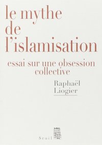 cover of the book Le mythe de l'islamisation : Essai sur une obsession collective