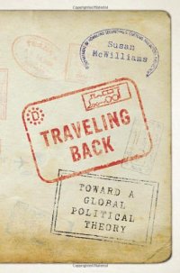 cover of the book Traveling Back: Toward a Global Political Theory