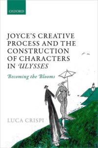 cover of the book Joyce's Creative Process and the Construction of Characters in Ulysses: Becoming the Blooms