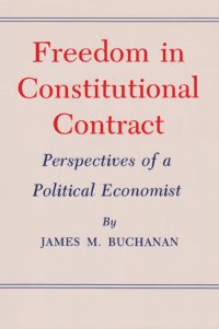 cover of the book Freedom in Constitutional Contract: Perspectives of a Political Economist