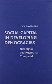 cover of the book Social Capital in Developing Democracies: Nicaragua and Argentina Compared