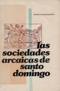 cover of the book Las sociedades arcaicas de Santo Domingo