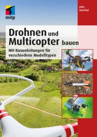 cover of the book Drohnen und Multicopter bauen: Mit Bauanleitungen für verschiedene Modelltypen