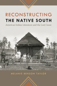 cover of the book Reconstructing the Native South: American Indian Literature and the Lost Cause