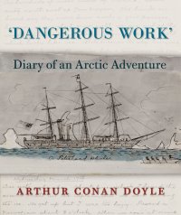 cover of the book Dangerous Work Diary of an Arctic Adventure