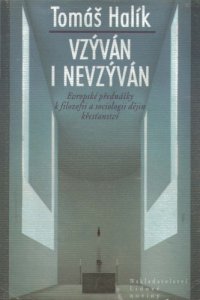 cover of the book Vzýván i nevzýván : evropské přednášky k filozofii a sociologii dějin křesťanství