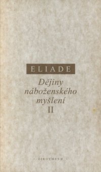 cover of the book Dějiny náboženského myšlení. 2, Od Gautamy Buddhy k triumfu křesťanství.