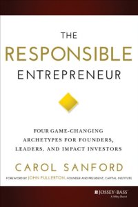 cover of the book The Responsible Entrepreneur: Four Game-Changing Archetypes for Founders, Leaders, and Impact Investors