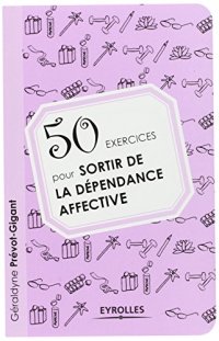 cover of the book 50 Exercices pour sortir de la dépendance affective