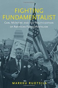 cover of the book Fighting Fundamentalist: Carl McIntire and the Politicization of American Fundamentalism