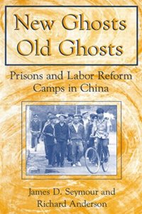 cover of the book New Ghosts, Old Ghosts: Prisons and Labor Reform Camps in China