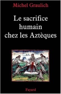 cover of the book Le sacrifice humain chez les Aztèques