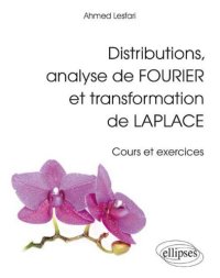 cover of the book Distributions, Analyse de Fourier et Transformation de Laplace - Cours et exercices