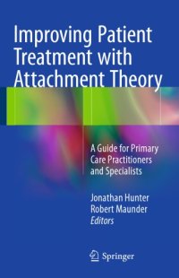 cover of the book Improving Patient Treatment with Attachment Theory: A Guide for Primary Care Practitioners and Specialists