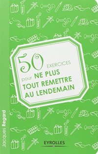 cover of the book 50 exercices pour ne plus tout remettre au lendemain