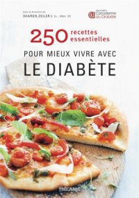 cover of the book 250 Recettes Essentielles pour Mieux Vivre avec le Diabete