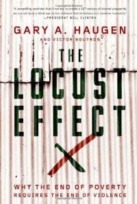 cover of the book The Locust Effect: Why the End of Poverty Requires the End of Violence