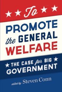 cover of the book To Promote the General Welfare: The Case for Big Government