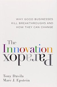 cover of the book The Innovation Paradox: Why Good Businesses Kill Breakthroughs and How They Can Change