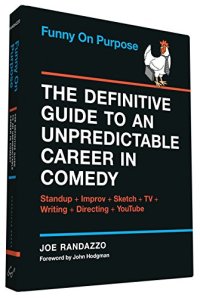 cover of the book Funny on Purpose: The Definitive Guide to an Unpredictable Career in Comedy: Standup + Improv + Sketch + TV + Writing + Directing + YouTube