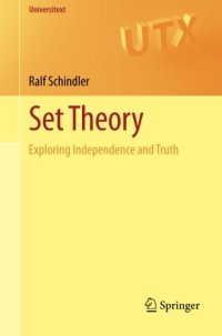 cover of the book Set Theory: Exploring Independence and Truth