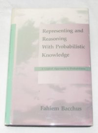 cover of the book Representing and reasoning with probabilistic knowledge: a logical approach to probabilities