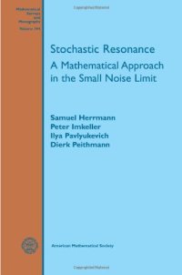 cover of the book Stochastic Resonance: A Mathematical Approach in the Small Noise Limit