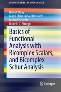 cover of the book Basics of functional analysis with bicomplex scalars, and bicomplex Schur analysis