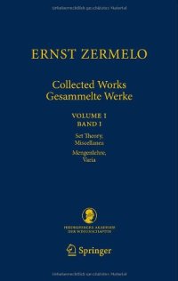 cover of the book Ernst Zermelo - Collected Works/Gesammelte Werke: Volume I/Band I - Set Theory, Miscellanea/Mengenlehre, Varia